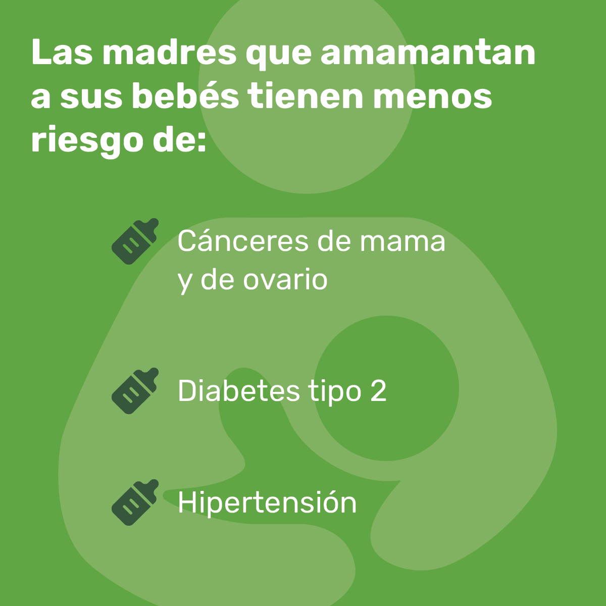 Las madres que amamantan a sus bebés tienen menos riesgo de: Cáncer de mama y ovario Diabetes de tipo 2 Hipertensión arterial